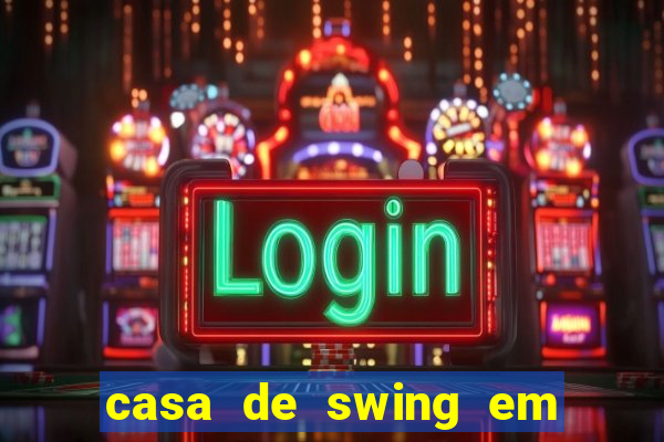 casa de swing em foz do iguacu